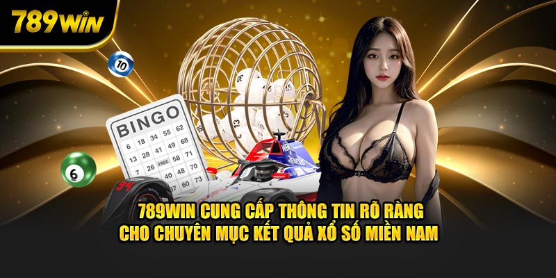 789Win cung cấp thông tin rõ ràng cho chuyên mục kết quả xổ số Miền Nam 