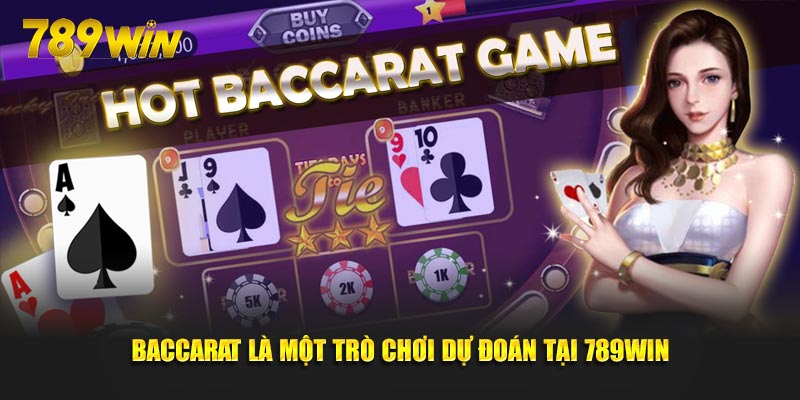 Baccarat là một trò chơi dự đoán tại 789Win