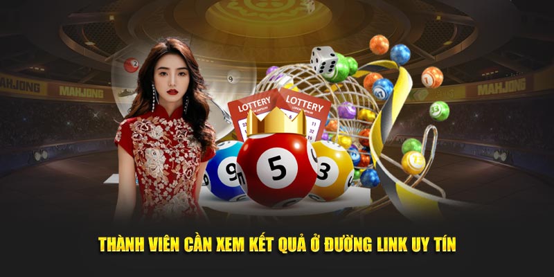 Thành viên cần xem kết quả xổ số 24h ở đường link uy tín