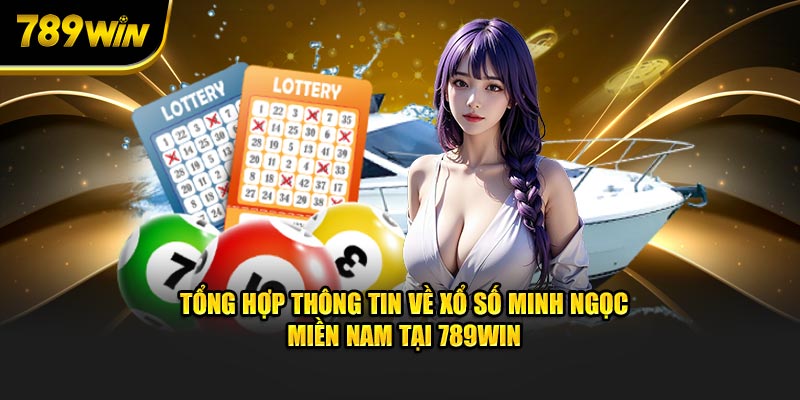 tong-hop-thong-tin-ve-xo-so-minh-ngoc-mien-nam-tai-789win